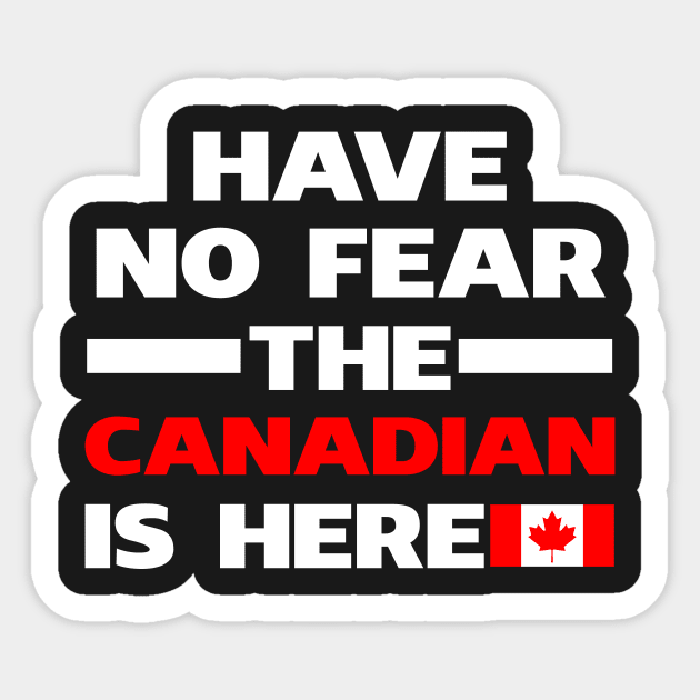 Have No Fear The Canadian Is Here Proud Sticker by isidrobrooks